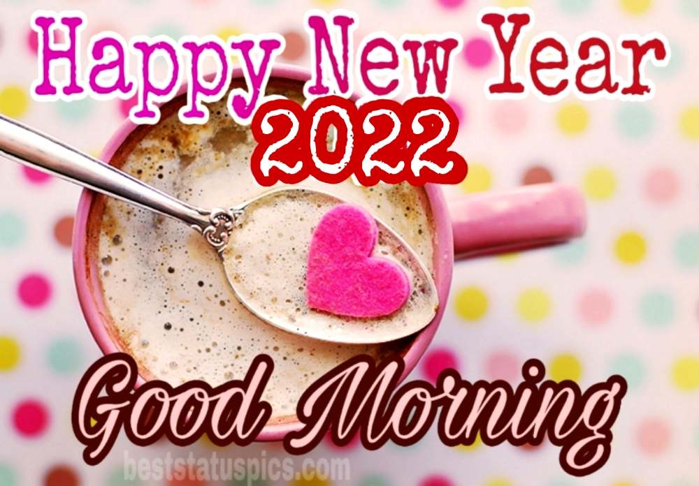 Buongiorno Felice Anno Nuovo 2022 augura immagini con caffè, amore, cuore