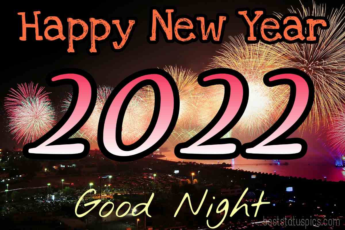 Bellissimo Buonanotte Felice anno nuovo 2022 auguri e foto per gli amici