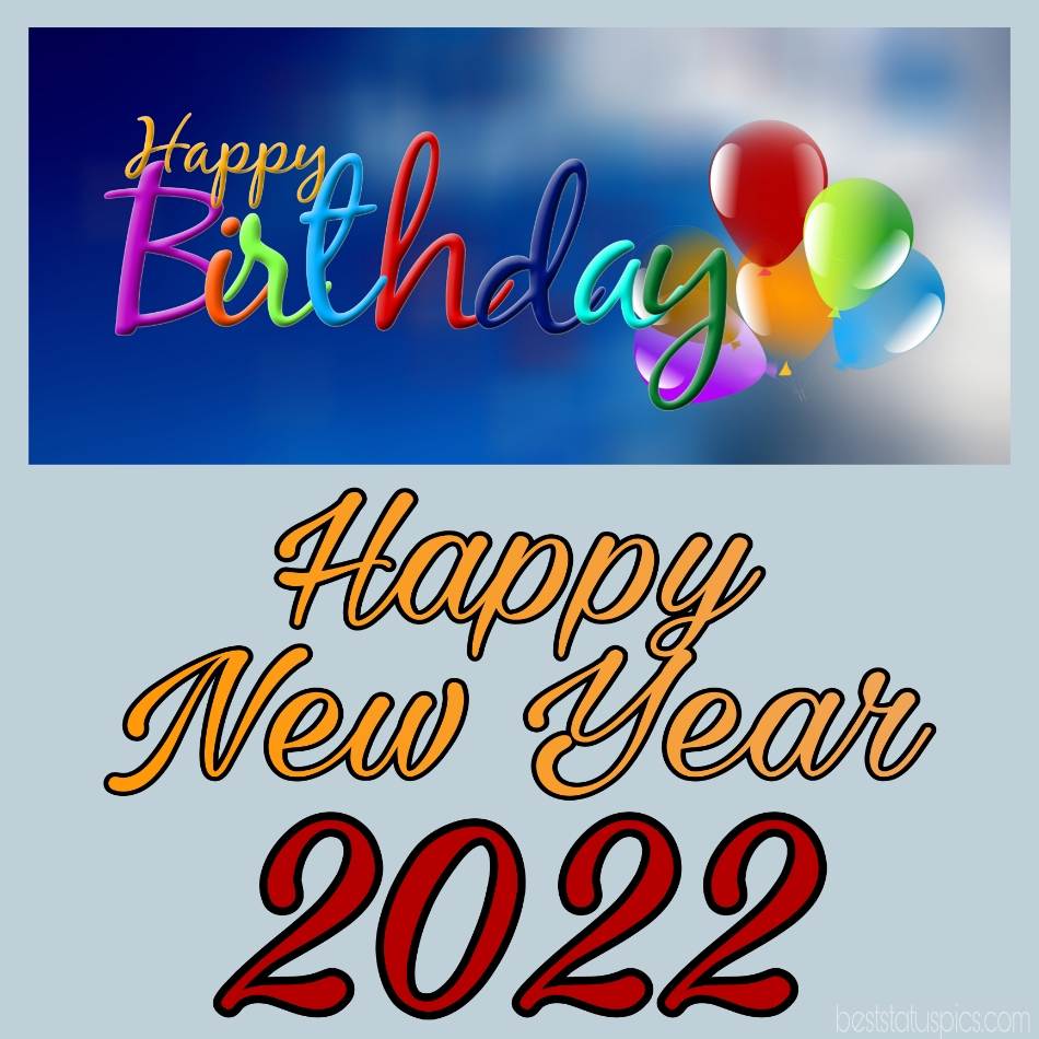 Felice anno nuovo 2022 e auguri di buon compleanno con palloncini per la persona amata