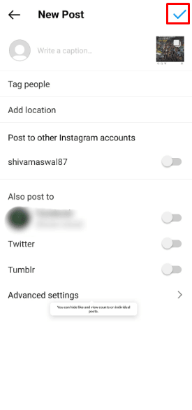 Una volta completati questi passaggi, ora puoi toccare l'opzione Tick per caricarla sul tuo post di Instagram.