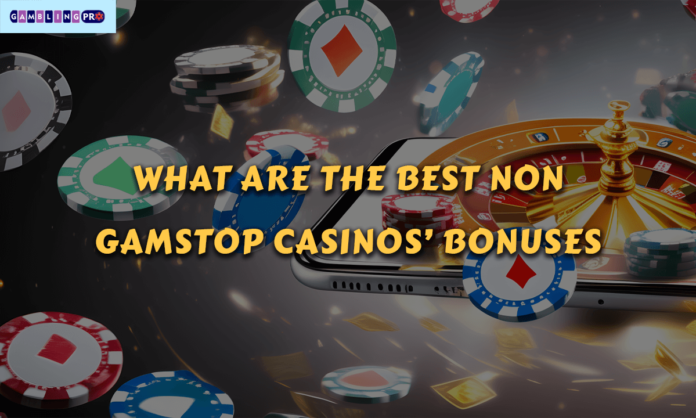 What Are the Best Non GamStop Casinos’ Bonuses